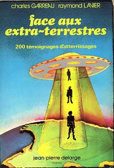 s2Garreau, C. & Lavier, Raymond: Face aux extra-terrestres - 200 témoignages d'atterrissages, Jean-Pierre Delarge, 1975